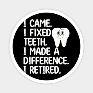 Funny Retired Dentist. I came. I retired. Magnet